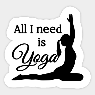 All I Need is Yoga | Black | White Sticker